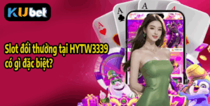 Slot đổi thưởng tại HYTW3339 có gì đặc biệt?