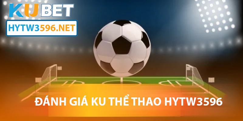 ku thể thao - truy cập hytw3596 - đánh giá